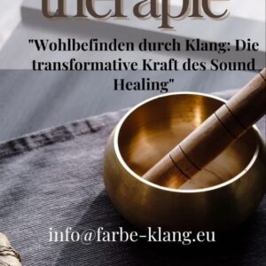 Ankündigung Klangtherapie: Wohlbefinden durch Klang und die transformative Kraft des Sound Healing bei Farbe und Klang.